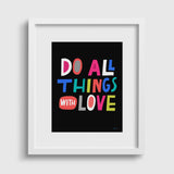 Do All Things With Love Art Print