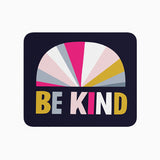 Be Kind Mousepad