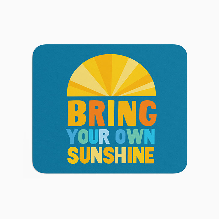 Bring Your Own Sunshine Mouse Pad
