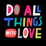 Do All Things With Love Art Print