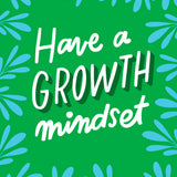 Have A Growth Mindset Art Print