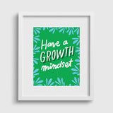 Have A Growth Mindset Art Print