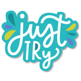 Just Try Die-cut Sticker