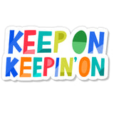 Keep on Keepin' On Die-cut Sticker