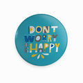 Don't Worry Be Happy Bottle Opener Magnet