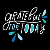 Grateful For Today Art Print