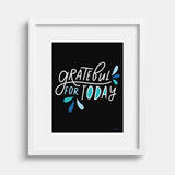 Grateful For Today Art Print